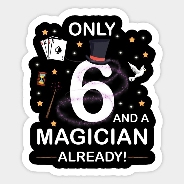 Only 6 And A Magician Already 6th Birthday gift boy kid girl Sticker by GillTee